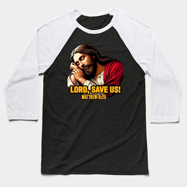 Matthew 8:25 Lord Save Us Baseball T-Shirt by Plushism